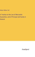A Treatise on the Law of Mercantile Guaranties, and of Principal and Surety in General 3382806975 Book Cover