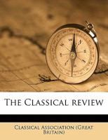 The Classical Review, Vol. 15 (Classic Reprint) 1178428664 Book Cover