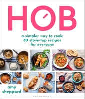 Hob: A simpler way to cook - 80 stove-top recipes for everyone null Book Cover