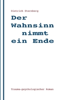 Der Wahnsinn nimmt ein Ende: trauma-psychologischer Roman 3756852016 Book Cover
