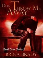 Don't Throw Me Away 151528719X Book Cover