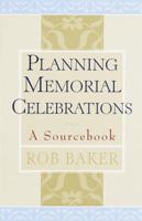 Planning Memorial Celebrations: A Sourcebook 0609804049 Book Cover