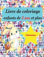 Livre de coloriage enfants de 3 ans et plus animaux: Apprendre à colorier pour enfants de 3 ans -Cahier de dessin pour le tout petits - 30 pages à col B088BG38Q6 Book Cover