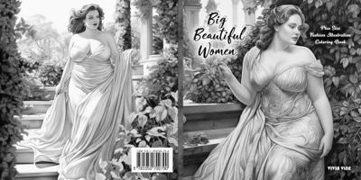 Big Beautiful Women: Plus Size Fashion Illustration Coloring Book 1950700798 Book Cover