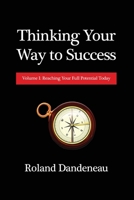 Thinking Your Way to Success: Reaching Your Full Potential Today 1648041949 Book Cover