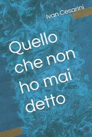 Quello che non ho mai detto (Italian Edition) B0GJKGV5WH Book Cover