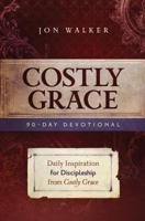 Costly Grace Devotional: A Contemporary View of Bonhoeffer's the Cost of Discipleship 0891126775 Book Cover