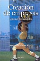 Creacion de empresas. Guia del emprendedor (EMPRESA Y GESTION) 8436820118 Book Cover