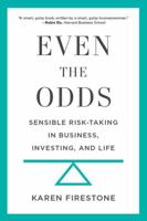 Even the Odds: Sensible Risk-Taking in Business, Investing, and Life 1629560987 Book Cover