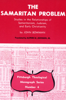 The Samaritan Problem: Studies in the Relationships of Samaritanism, Judaism, & Early Christianity (Pittsburgh Theological Monograph Series, No. 4) 0915138042 Book Cover