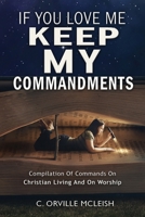 If You Love Me Keep My Commandments: Compilation Of Commands On Christian Living And On Worship 195375919X Book Cover
