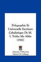 Polygraphie Et Universelle Escriture Cabalistique [De Jean Tritha]me] (Ed.1620) 1166211878 Book Cover