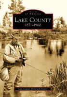 Lake County: 1871-1960 0738560170 Book Cover