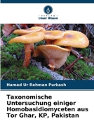 Taxonomische Untersuchung einiger Homobasidiomyceten aus Tor Ghar, KP, Pakistan (German Edition) 6204977245 Book Cover