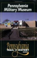 Pennsylvania Military Museum (Pennsylvania Trail of History Guide Series) 0811731928 Book Cover