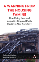 A Warning from the Housing Famine: How Rising Rent and Inequality Crippled Public Health in New York City 1801362009 Book Cover
