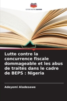 Lutte contre la concurrence fiscale dommageable et les abus de traités dans le cadre de BEPS: Nigeria (French Edition) 6207720660 Book Cover