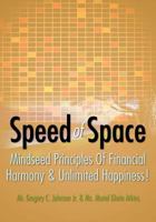 Speed of Space: Speed of Space, Mindseed Principles of Financial Harmony & Unlimited Happiness! 1461094798 Book Cover