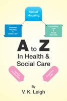 A to Z in Health & Social Care 1524629502 Book Cover