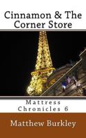 Cinnamon & the Corner Store: Mattress Chronicles 6 1540457583 Book Cover