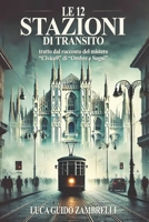 Le 12 Stazioni Di Transito: Tratto dal racconto del mistero "Civico9" della raccolta "Ombre e Sogni" (Italian Edition) B0DQ1FGS76 Book Cover