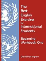The Best English Exercises for International Students: Beginning Workbook One 1435708296 Book Cover