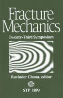 Fracture Mechanics: Twenty-Third Symposium 1189 0803118678 Book Cover