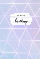 it will be okey: Motivational Notebook, Journal, Diary (110 Pages, Blank, 6 x 9) 1708436162 Book Cover