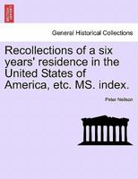 Recollections of a six years' residence in the United States of America, etc. MS. index. 1241334943 Book Cover