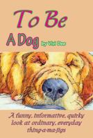 To Be a Dog 0987343807 Book Cover