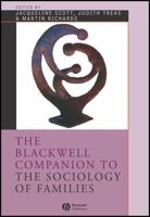 The Blackwell Companion to the Sociology of Families (Blackwell Companions to Sociology) 140517563X Book Cover
