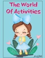 The World Of Activities For Girls: Various New Amazing Activities for your Kids. B088LKDVJS Book Cover