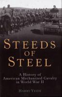 Steeds of Steel: A History of American Mechanized Cavalry in World War II 0760333602 Book Cover