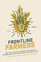Frontline Farmers: How the National Farmers Union Resists Agribusiness and Creates Our New Food Future 177363173X Book Cover