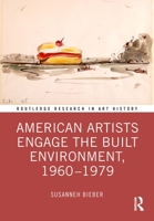 American Artists Engage the Built Environment, 1960-79 1032262680 Book Cover