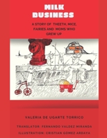Milk Business: A story of teeth, mice, fairies and moms who grew up. 1691088951 Book Cover