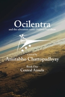 Ocilentra and the Adventure Some Children Had There: Book One - Central Aimela 0997132302 Book Cover