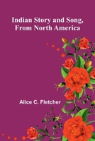 Indian Story And Song, From North America 9371340312 Book Cover