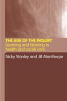 The Age of the Inquiry: Learning and Blaming in Health and Social Care 0415283167 Book Cover