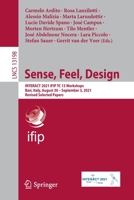 Sense, Feel, Design: INTERACT 2021 IFIP TC 13 Workshops, Bari, Italy, August 30 – September 3, 2021, Revised Selected Papers 3030983870 Book Cover