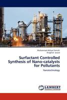 Surfactant Controlled Synthesis of Nano-catalysts for Pollutants 3659225126 Book Cover