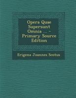 Opera Quae Supersunt Omnia ... 127171292X Book Cover