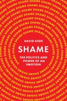 Shame: The Politics and Power of an Emotion 0691183759 Book Cover