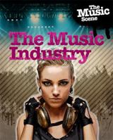 The Music Scene: The Music Industry 1445139375 Book Cover