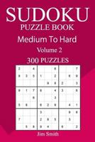 300 Medium to Hard Sudoku Puzzle Book 1717151957 Book Cover