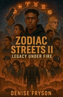 Zodiac Streets II: Legacy Under Fire B0FKTQTZ1L Book Cover