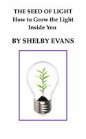 THE SEED OF LIGHT How To Grow The Light Inside You 1972509993 Book Cover