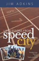 Life Lessons from Speed City 1935906267 Book Cover