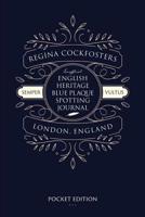 Regina Cockfosters, Unofficial English Heritage Blue Plaque Spotting Journal - London, England: The London Activity Book for Walking London's Historic Neighborhoods 1071115677 Book Cover