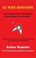 Le Why-roscope: Déverrouillez Votre POURQUOI, Déverrouillez Votre Monde B0G3XN8QMT Book Cover